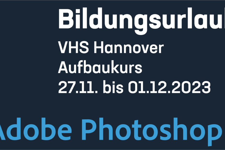 Adobe Photoshop Bildungsurlaub – Aufbaukurs VHS Hannover