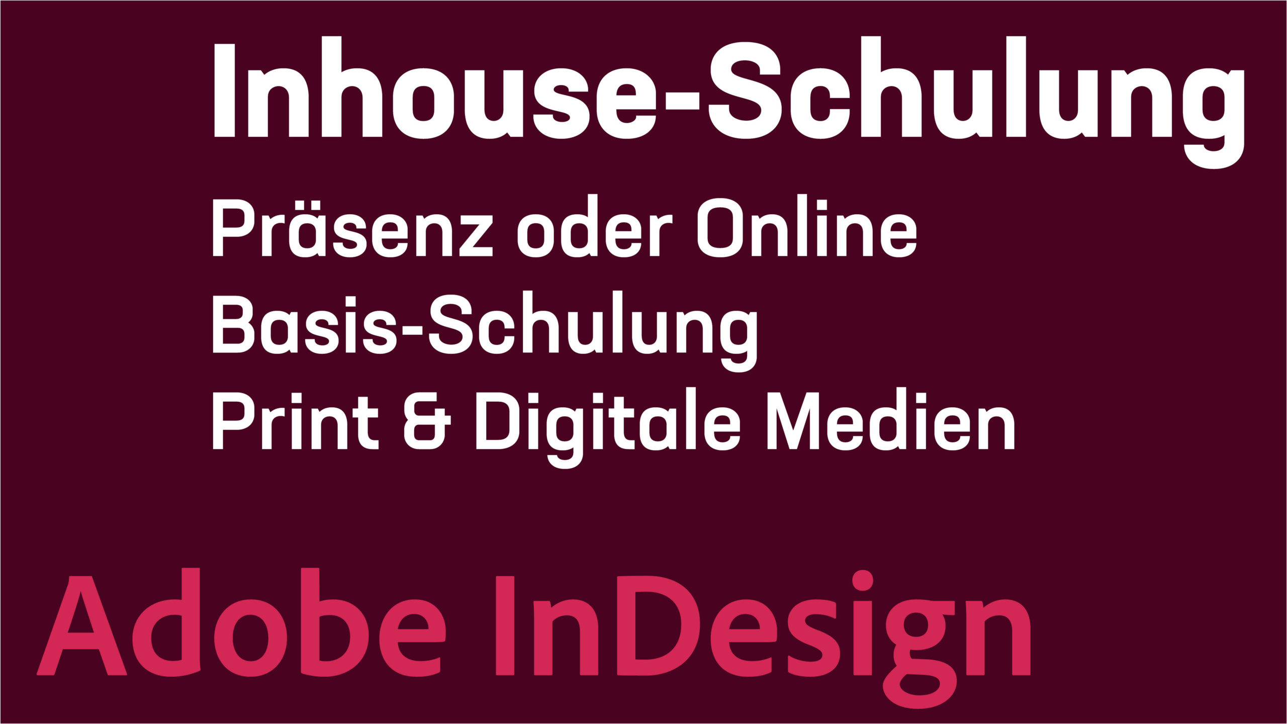 Inhouse-Schulung - Adobe InDesign - Print & digitale Medien gestalten - Grundkurs