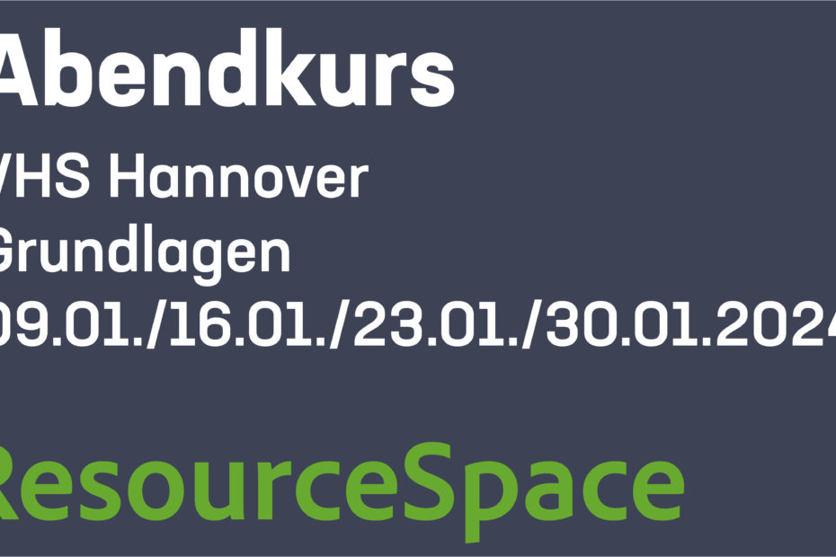 ResourceSpace - Abendkurs Grundlagen VHS Hannover