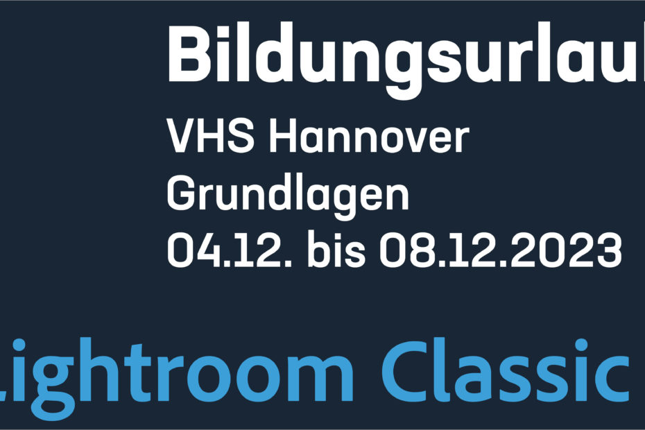 Adobe Lightroom Classic Bildungsurlaub – Grundkurs VHS Hannover